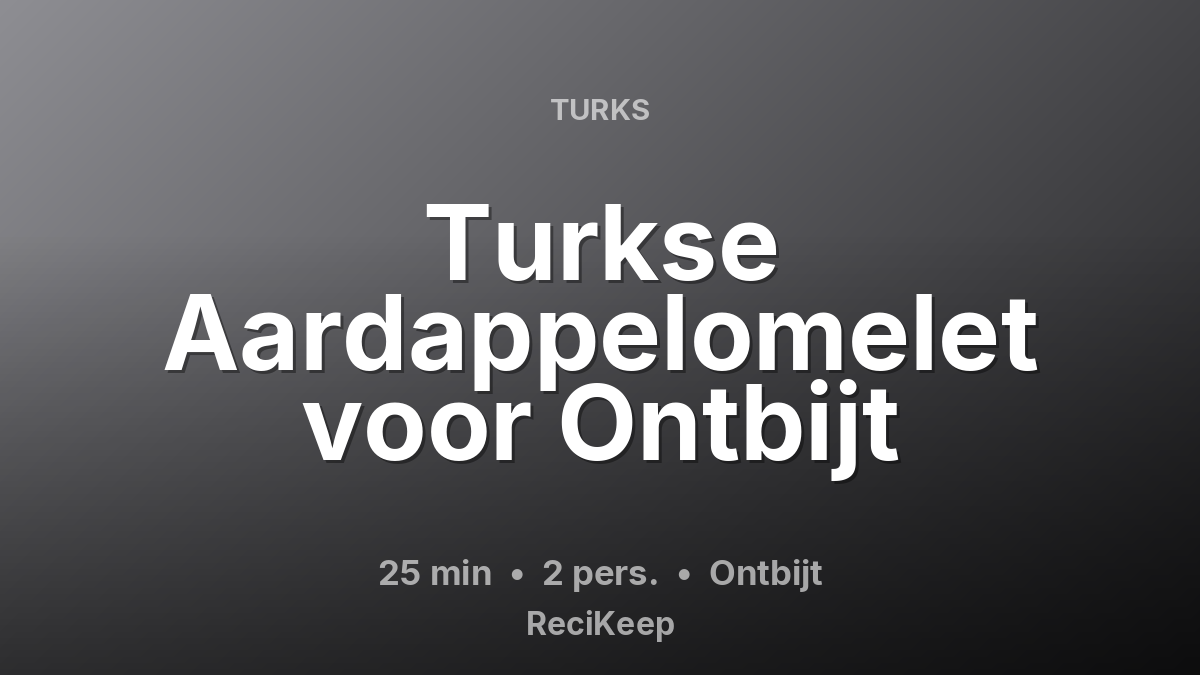 Receptkaart Turkse Aardappelomelet voor Ontbijt – Ontbijt
