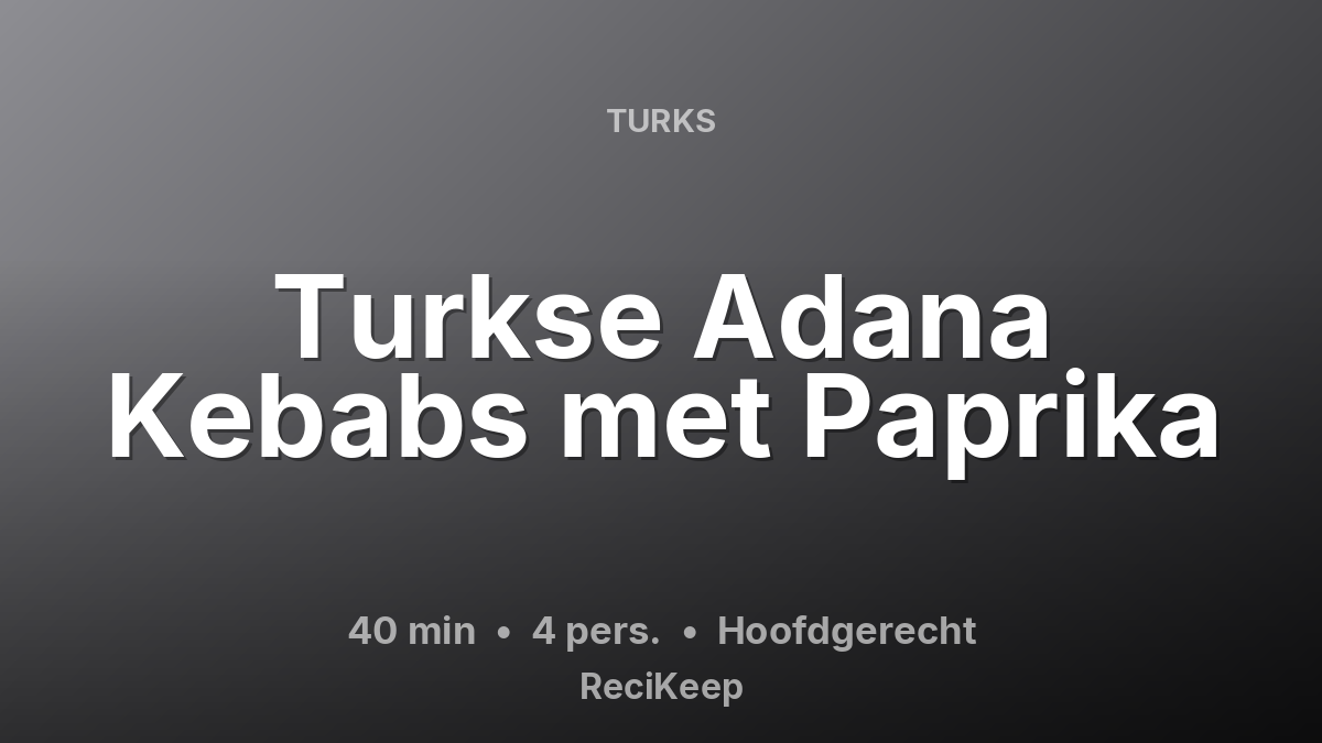 Receptkaart Turkse Adana Kebabs met Paprika – Hoofdgerecht