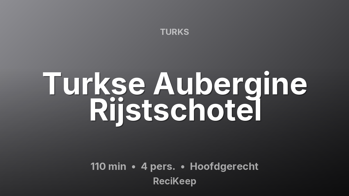 Receptkaart Turkse Aubergine Rijstschotel – Hoofdgerecht
