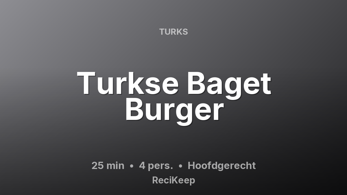 Receptkaart Turkse Baget Burger – Hoofdgerecht