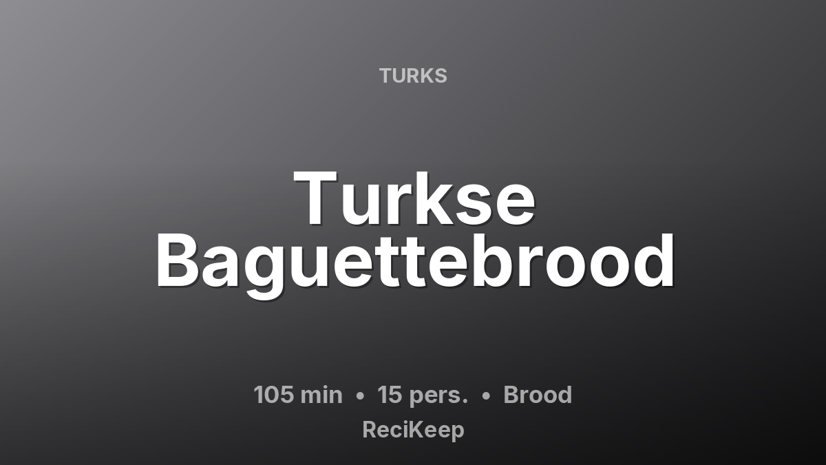 Receptkaart Turkse Baguettebrood – Brood