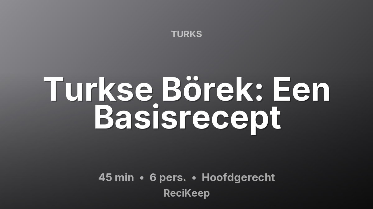 Receptkaart Turkse Börek: Een Basisrecept – Hoofdgerecht