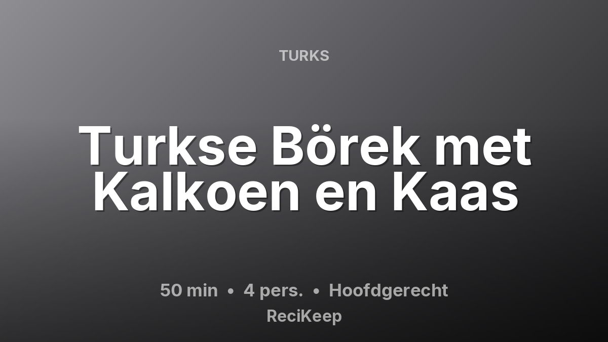 Receptkaart Turkse Börek met Kalkoen en Kaas – Hoofdgerecht