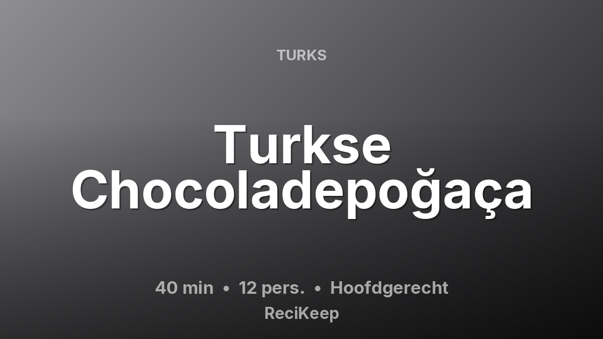 Receptkaart Turkse Chocoladepoğaça – Hoofdgerecht