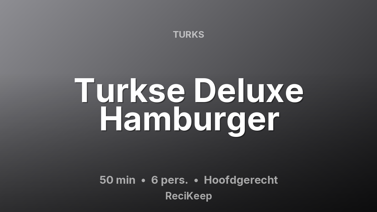 Receptkaart Turkse Deluxe Hamburger – Hoofdgerecht