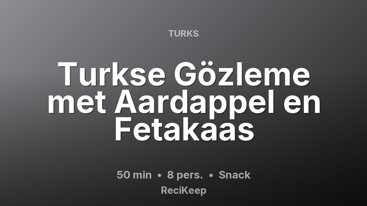 Receptkaart Turkse Gözleme met Aardappel en Fetakaas – Snack
