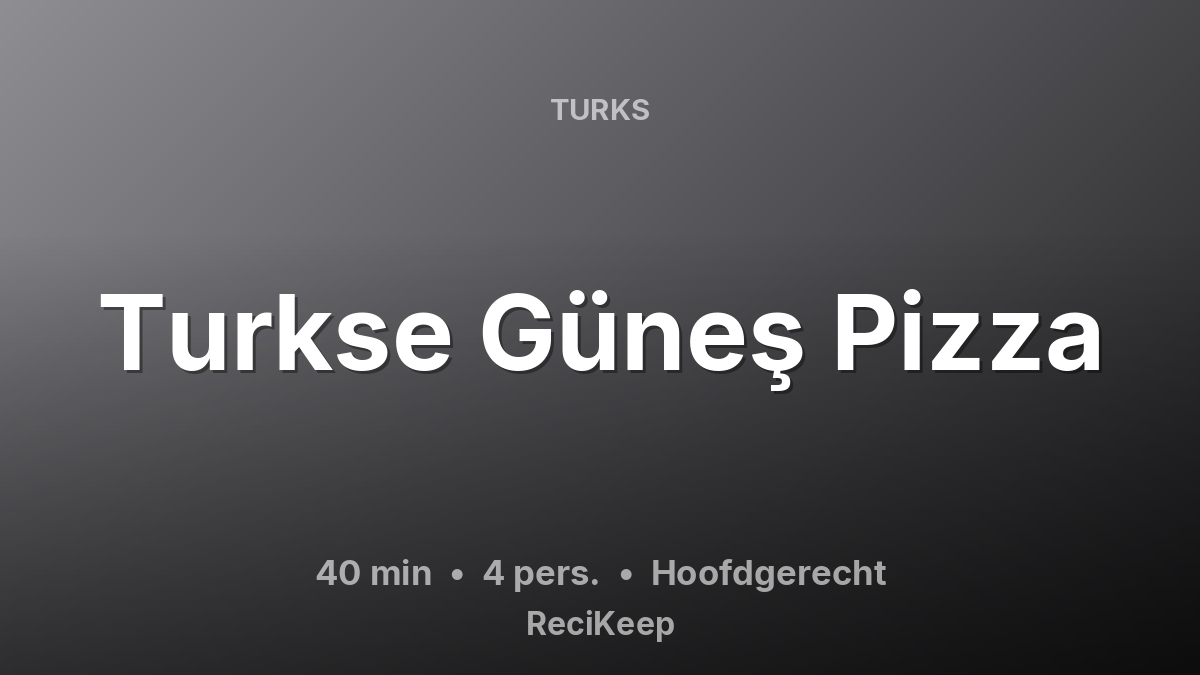 Receptkaart Turkse Güneş Pizza – Hoofdgerecht