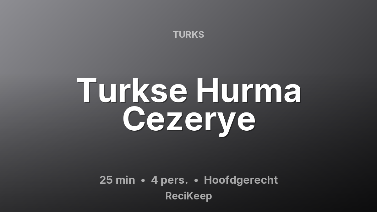 Receptkaart Turkse Hurma Cezerye – Hoofdgerecht
