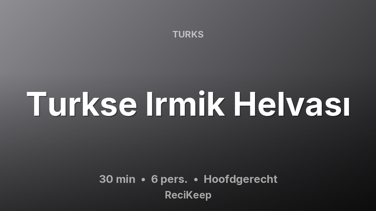 Receptkaart Turkse Irmik Helvası – Hoofdgerecht