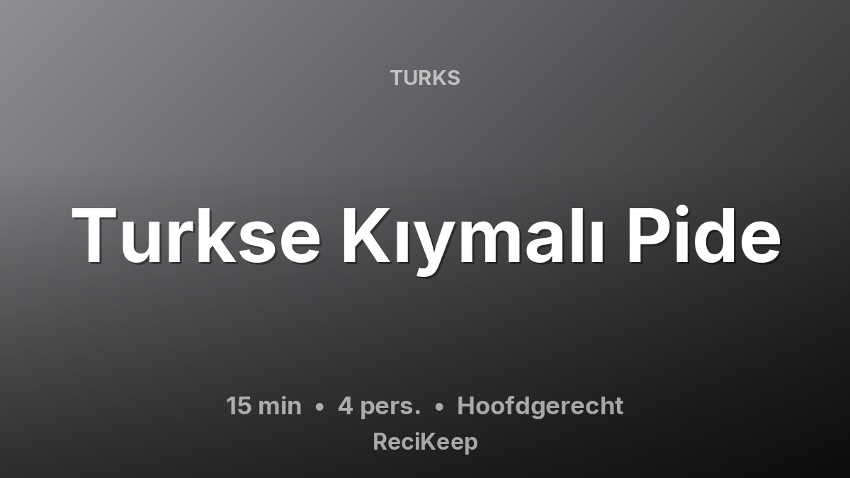 Receptkaart Turkse Kıymalı Pide – Hoofdgerecht