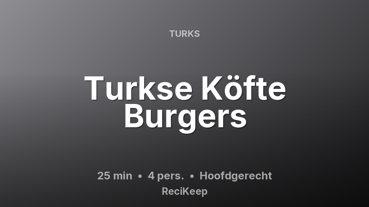 Receptkaart Turkse Köfte Burgers – Hoofdgerecht