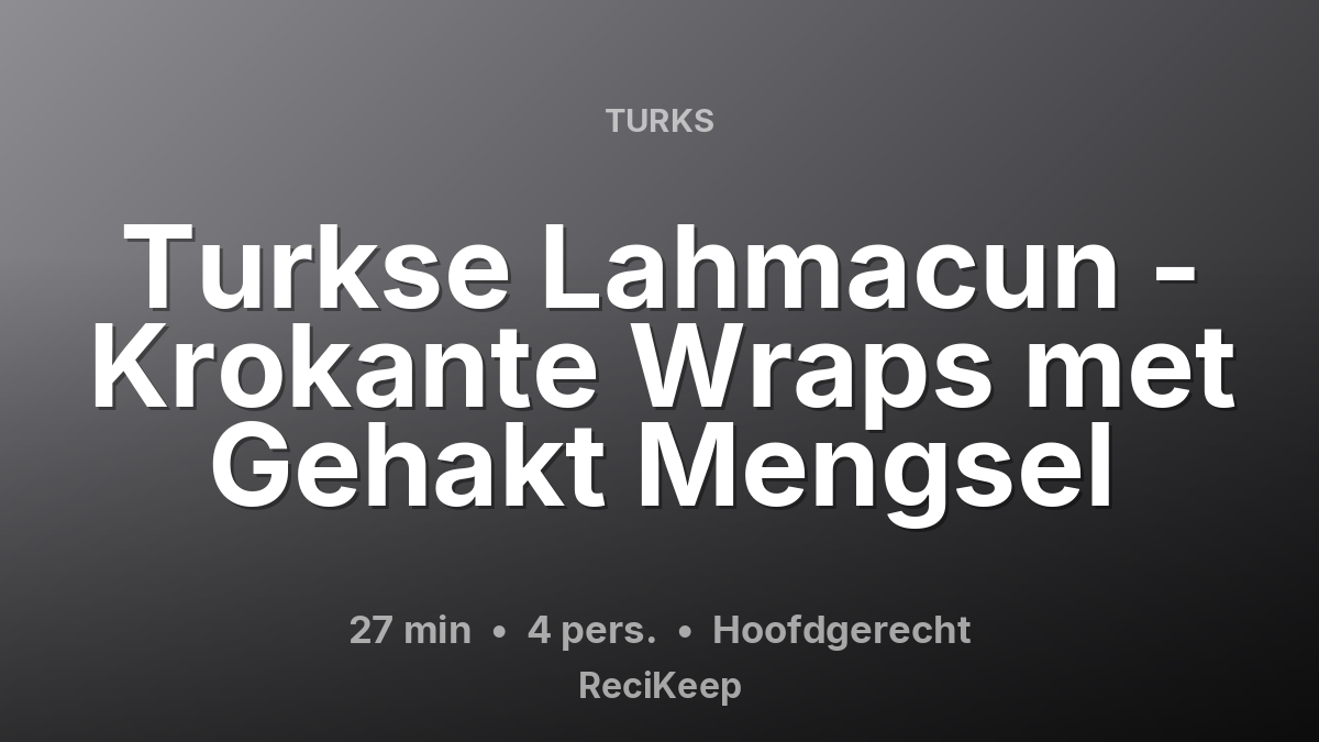 Receptkaart Turkse Lahmacun - Krokante Wraps met Gehakt Mengsel – Hoofdgerecht