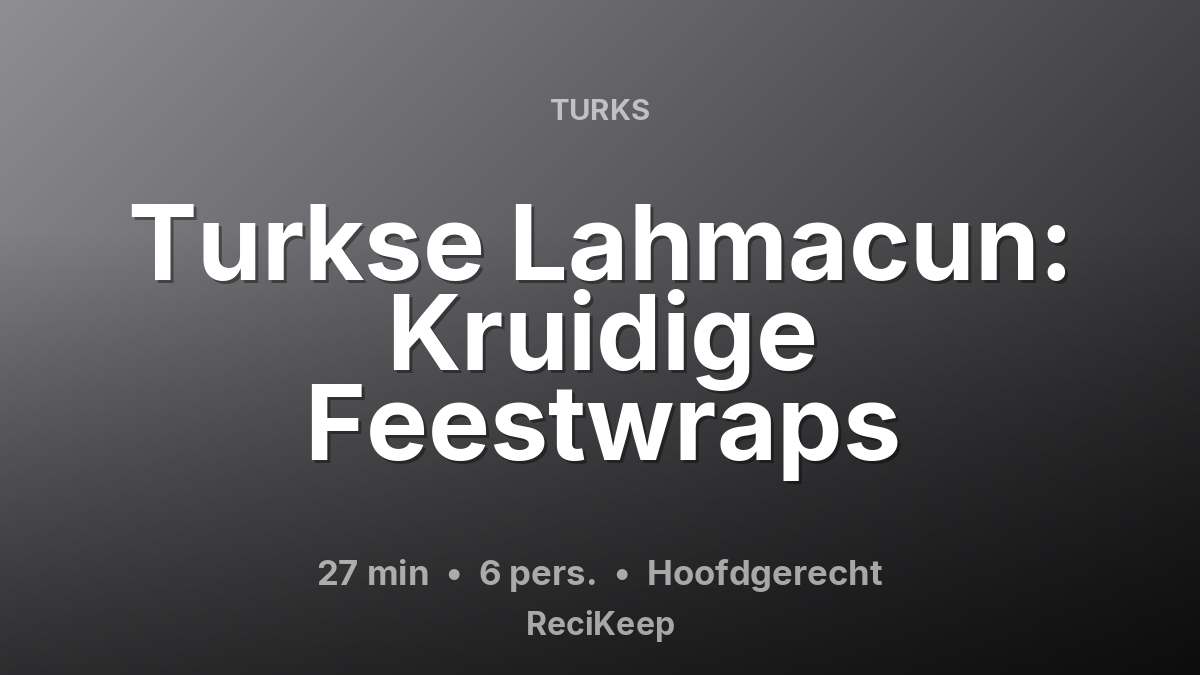 Receptkaart Turkse Lahmacun: Kruidige Feestwraps – Hoofdgerecht