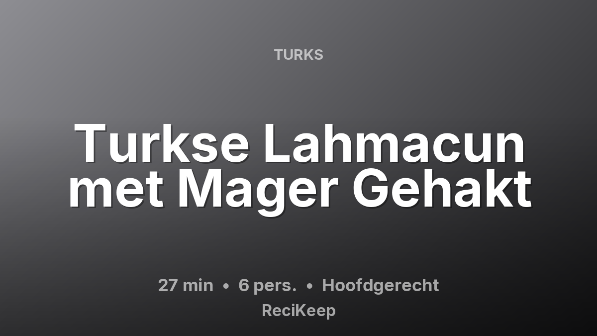 Receptkaart Turkse Lahmacun met Mager Gehakt – Hoofdgerecht