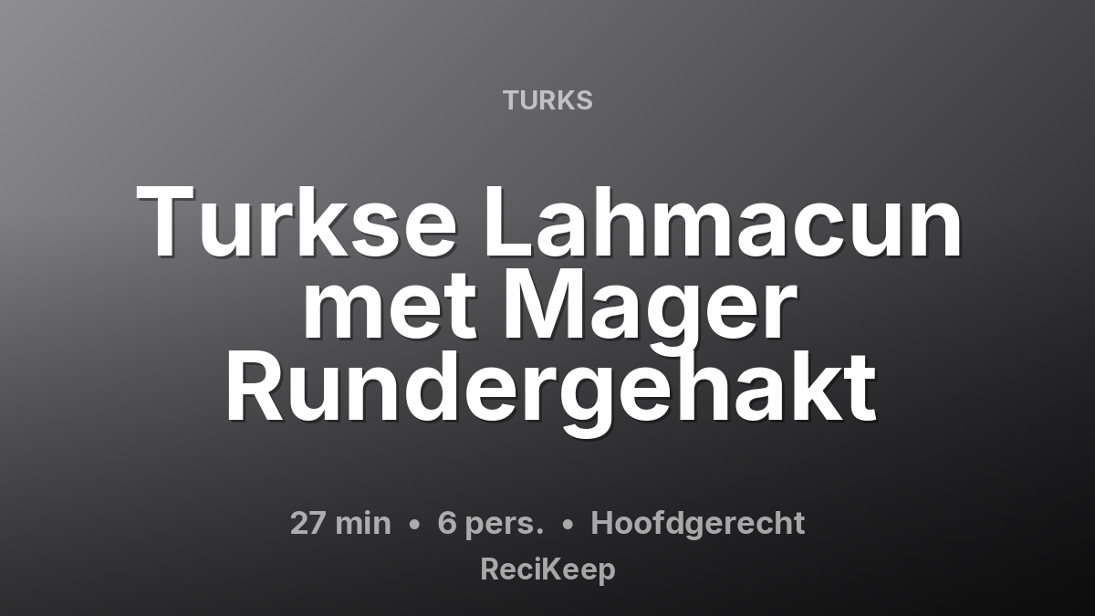 Receptkaart Turkse Lahmacun met Mager Rundergehakt – Hoofdgerecht
