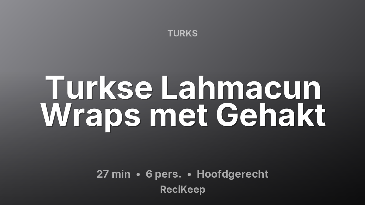 Receptkaart Turkse Lahmacun Wraps met Gehakt – Hoofdgerecht