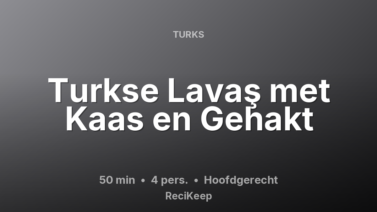 Receptkaart Turkse Lavaş met Kaas en Gehakt – Hoofdgerecht