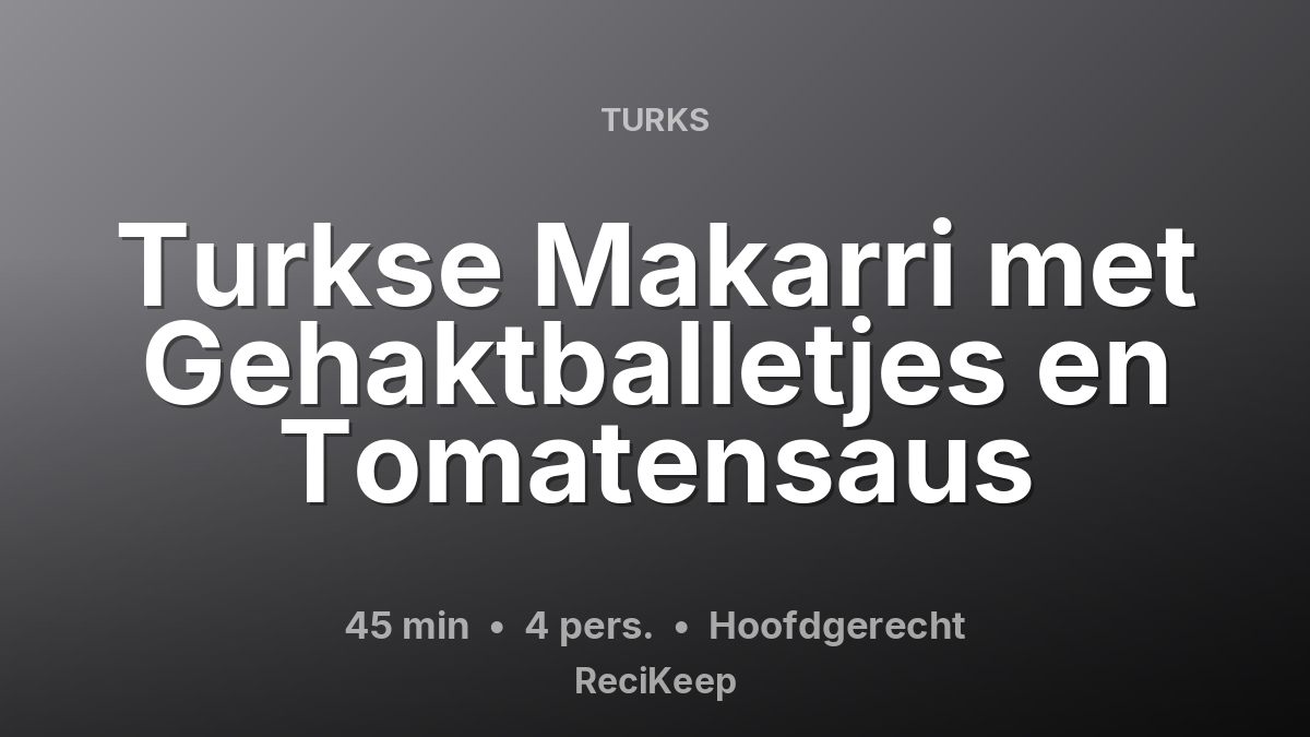 Receptkaart Turkse Makarri met Gehaktballetjes en Tomatensaus – Hoofdgerecht
