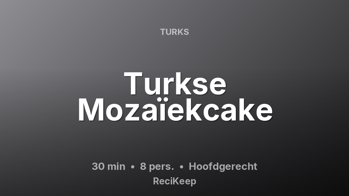 Receptkaart Turkse Mozaïekcake – Hoofdgerecht