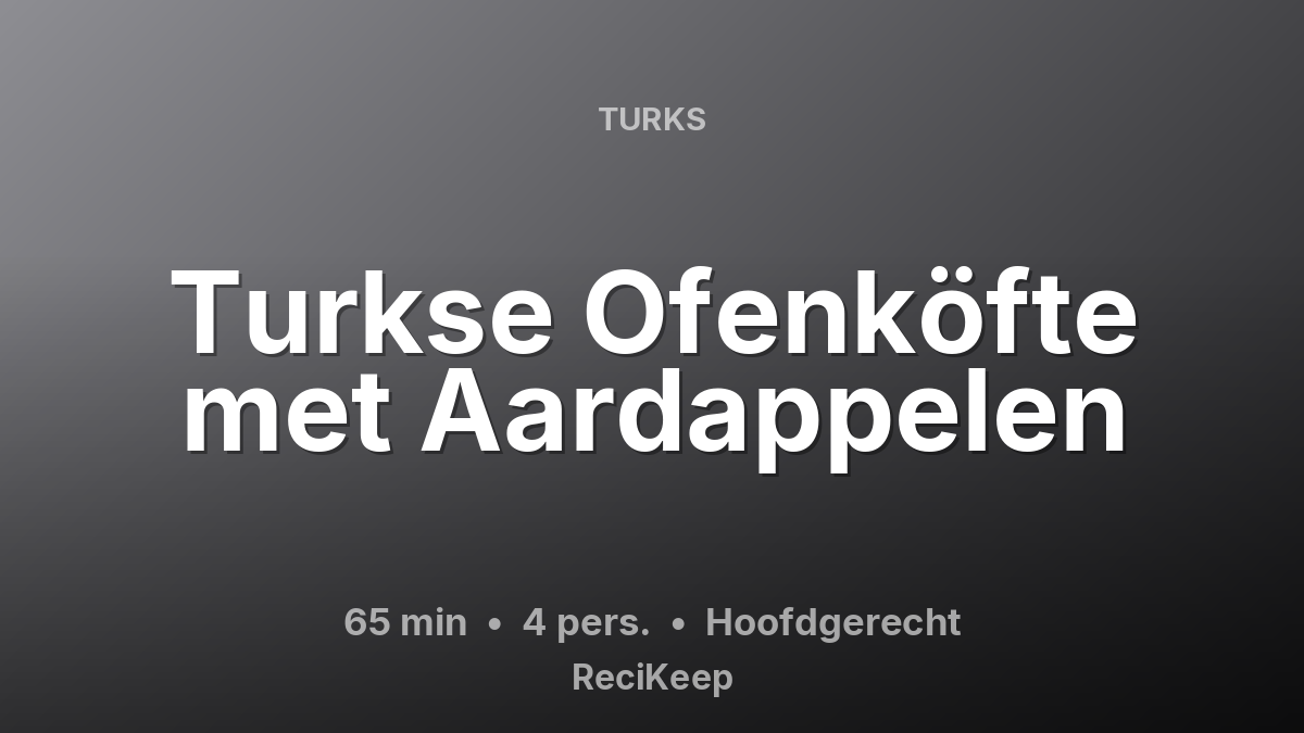 Receptkaart Turkse Ofenköfte met Aardappelen – Hoofdgerecht