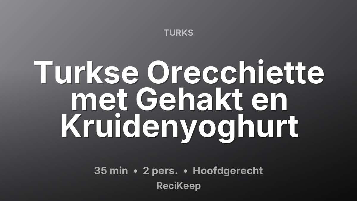 Receptkaart Turkse Orecchiette met Gehakt en Kruidenyoghurt – Hoofdgerecht