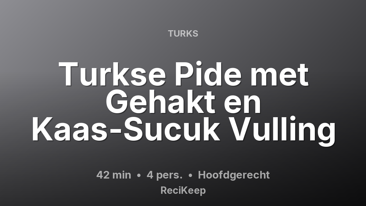 Receptkaart Turkse Pide met Gehakt en Kaas-Sucuk Vulling – Hoofdgerecht