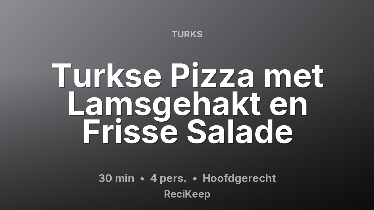 Receptkaart Turkse Pizza met Lamsgehakt en Frisse Salade – Hoofdgerecht