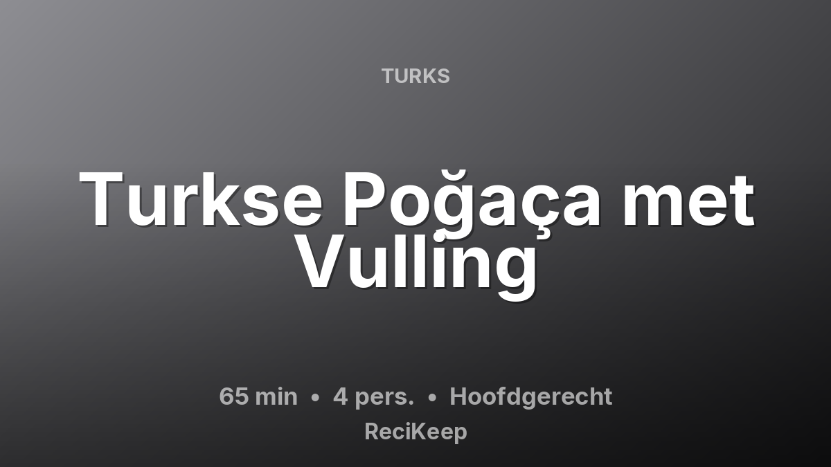 Receptkaart Turkse Poğaça met Vulling – Hoofdgerecht