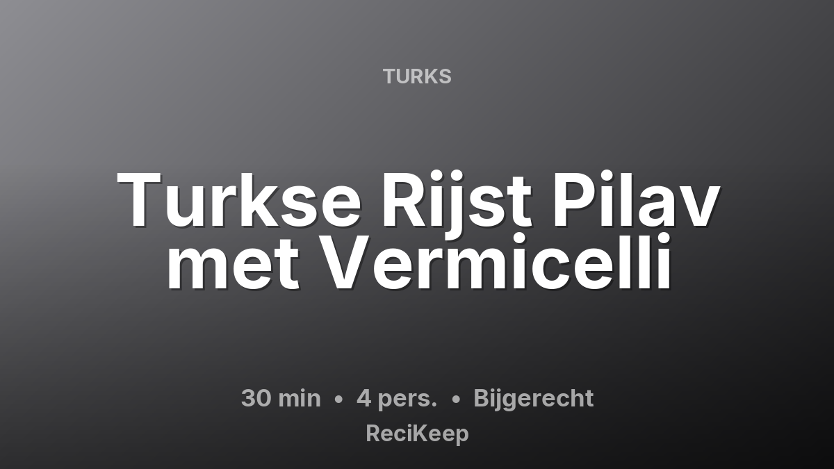 Receptkaart Turkse Rijst Pilav met Vermicelli – Bijgerecht