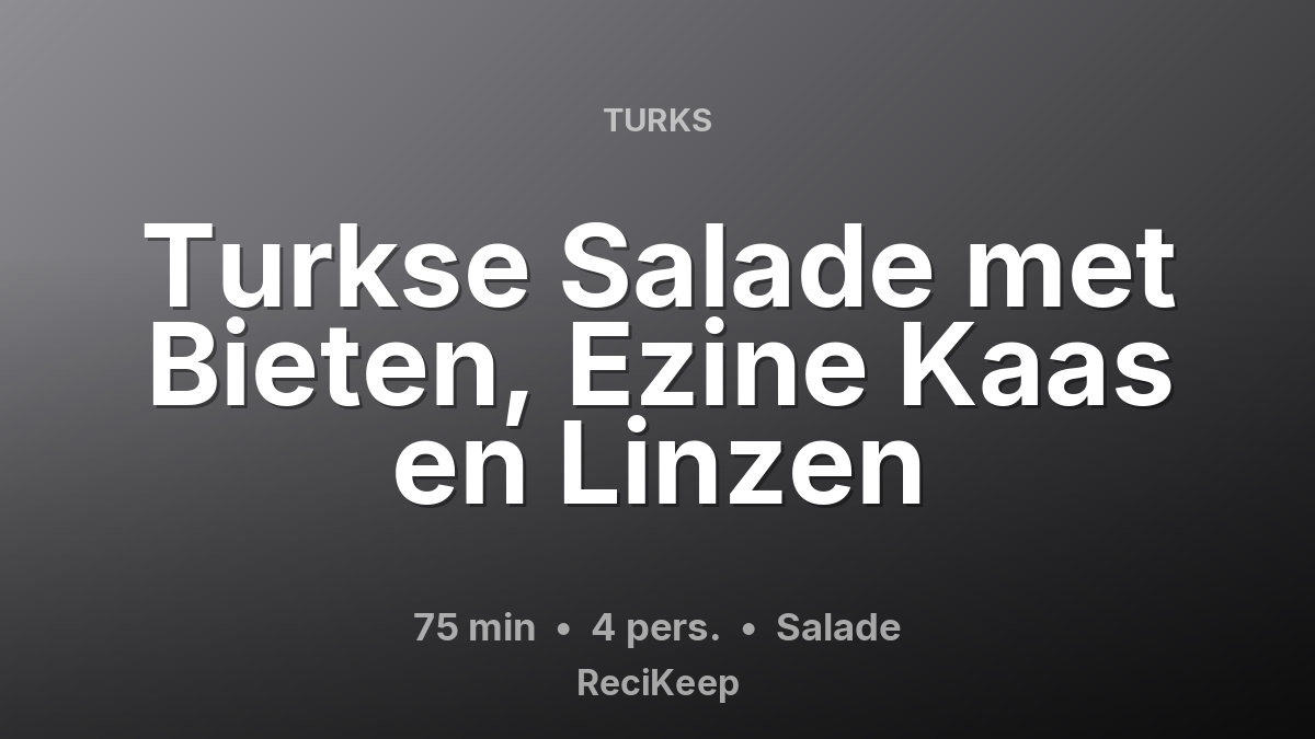 Receptkaart Turkse Salade met Bieten, Ezine Kaas en Linzen – Salade