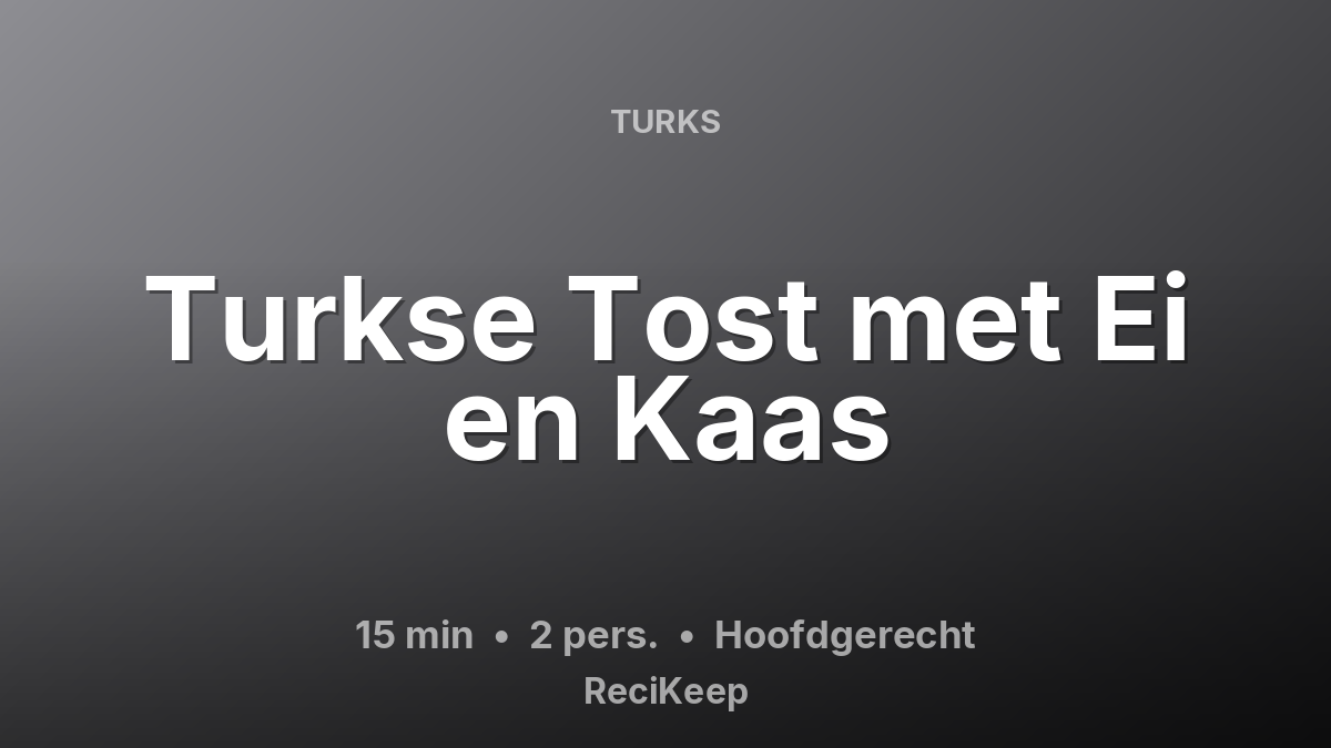 Receptkaart Turkse Tost met Ei en Kaas – Hoofdgerecht