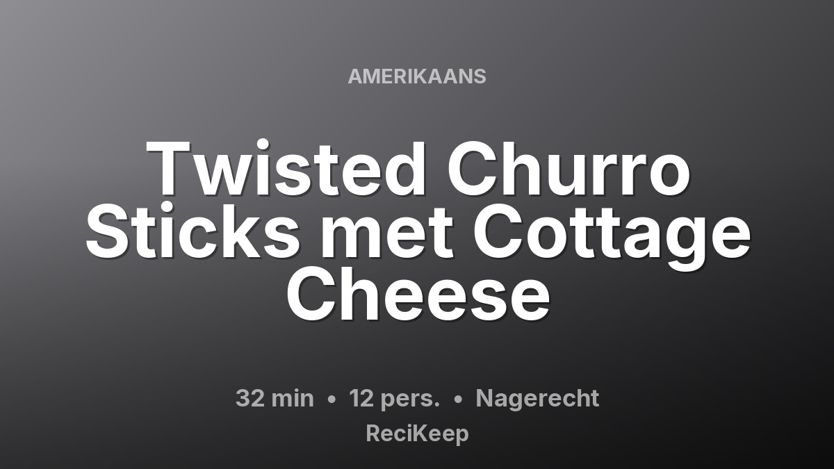 Receptkaart Twisted Churro Sticks met Cottage Cheese – Nagerecht