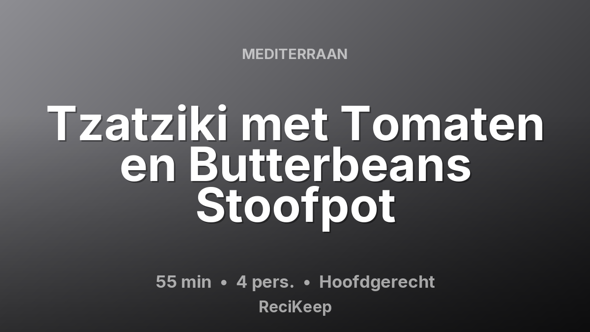 Receptkaart Tzatziki met Tomaten en Butterbeans Stoofpot – Hoofdgerecht
