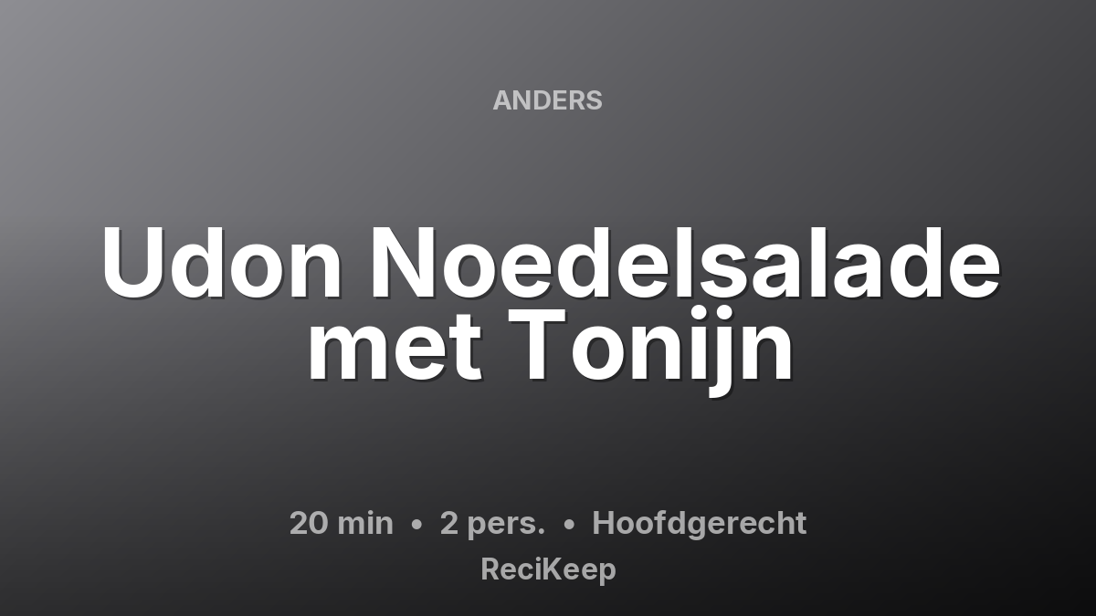 Receptkaart Udon Noedelsalade met Tonijn – Hoofdgerecht