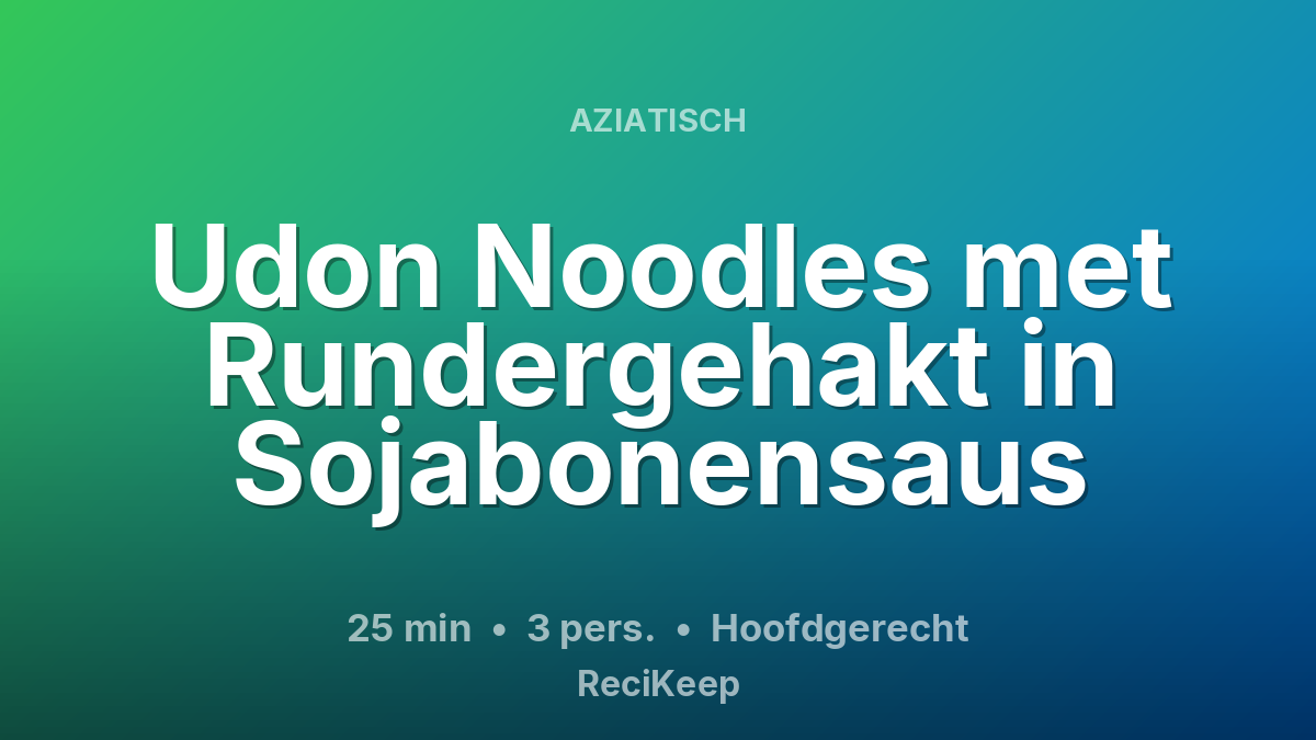 Receptkaart Udon Noodles met Rundergehakt in Sojabonensaus – Hoofdgerecht