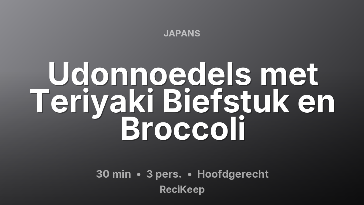 Receptkaart Udonnoedels met Teriyaki Biefstuk en Broccoli – Hoofdgerecht