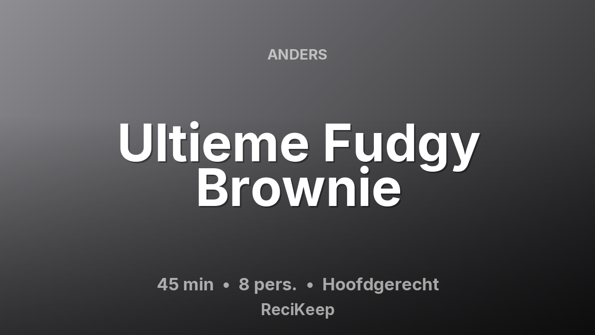 Receptkaart Ultieme Fudgy Brownie – Hoofdgerecht