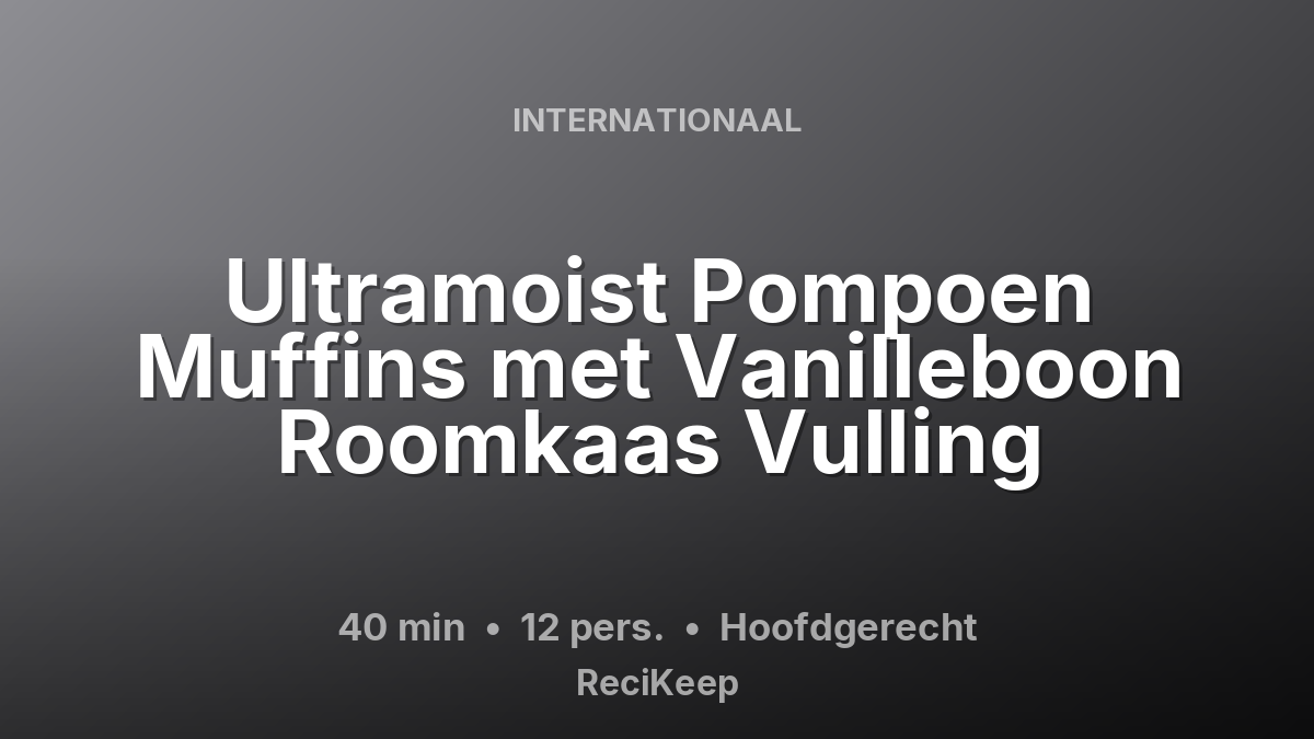 Receptkaart Ultramoist Pompoen Muffins met Vanilleboon Roomkaas Vulling – Hoofdgerecht