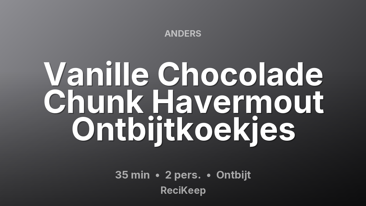 Receptkaart Vanille Chocolade Chunk Havermout Ontbijtkoekjes – Ontbijt