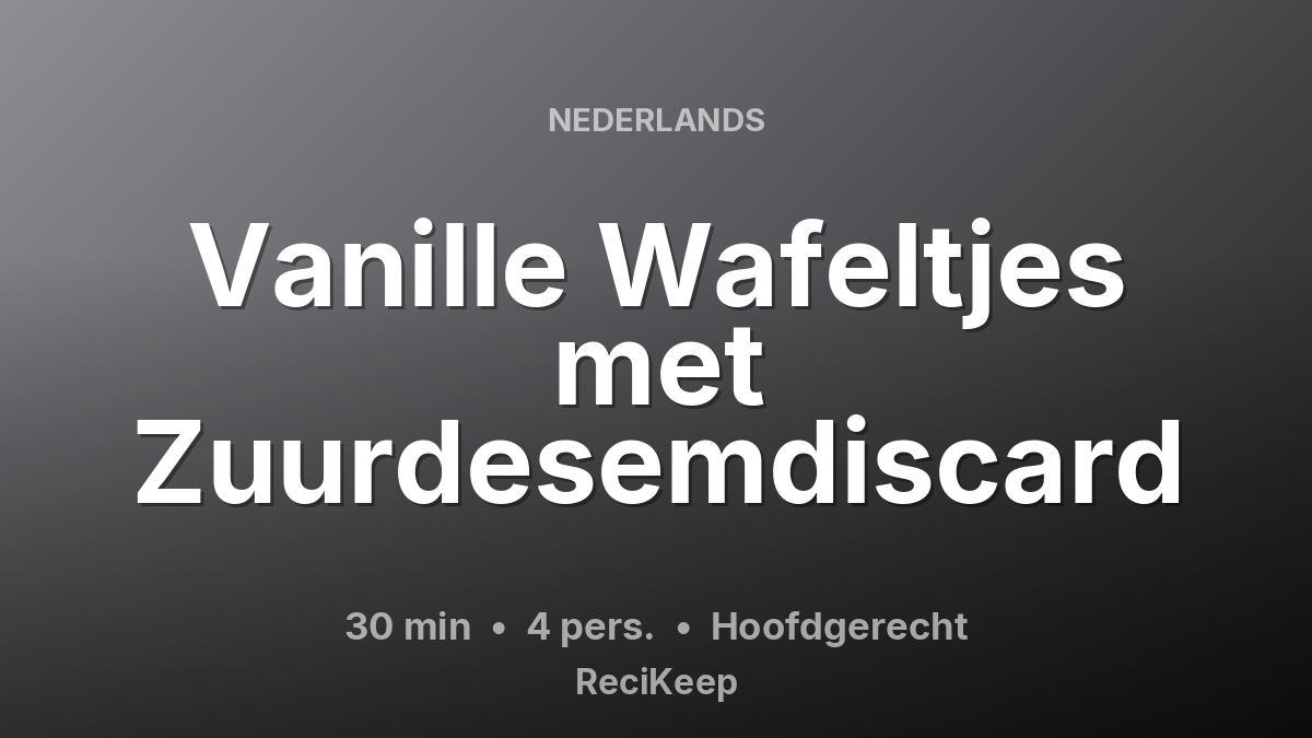 Receptkaart Vanille Wafeltjes met Zuurdesemdiscard – Hoofdgerecht