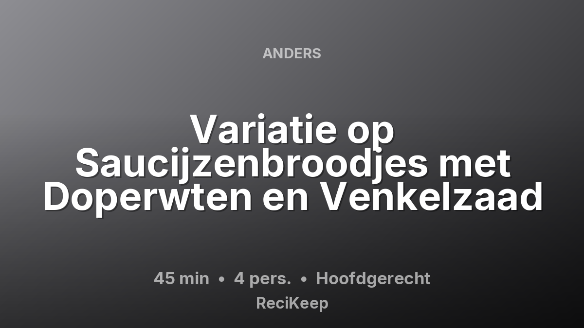 Receptkaart Variatie op Saucijzenbroodjes met Doperwten en Venkelzaad – Hoofdgerecht
