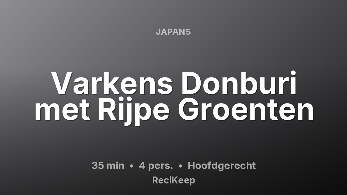 Receptkaart Varkens Donburi met Rijpe Groenten – Hoofdgerecht