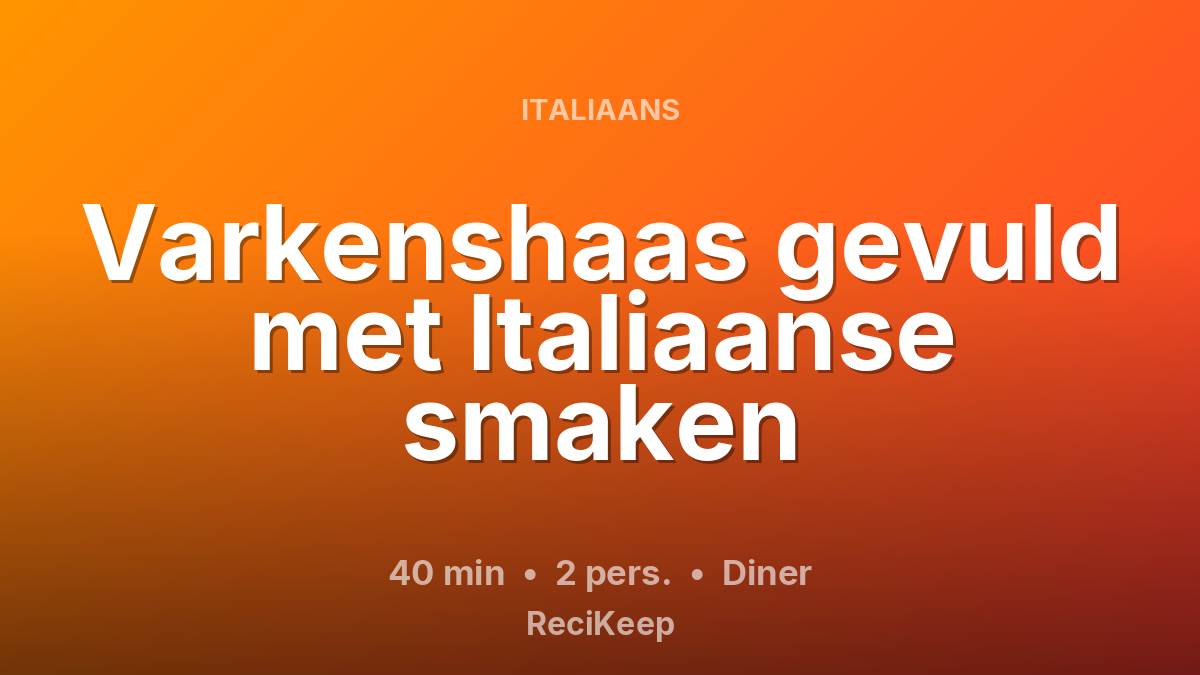 Receptkaart Varkenshaas gevuld met Italiaanse smaken – Diner