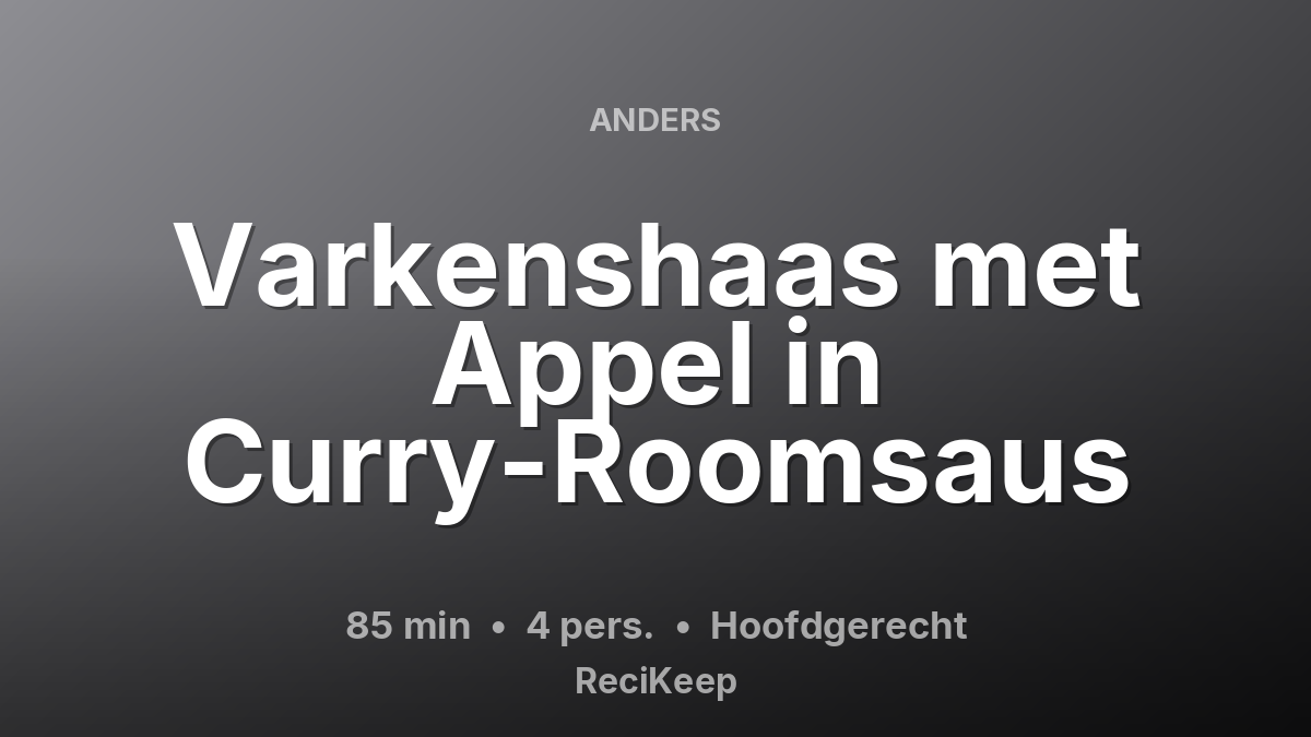 Receptkaart Varkenshaas met Appel in Curry-Roomsaus – Hoofdgerecht