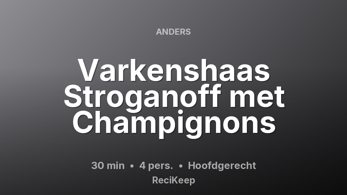 Receptkaart Varkenshaas Stroganoff met Champignons – Hoofdgerecht