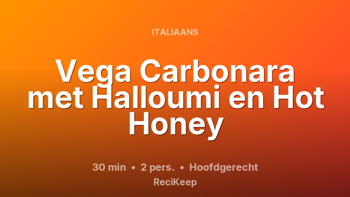Receptkaart Vega Carbonara met Halloumi en Hot Honey – Hoofdgerecht