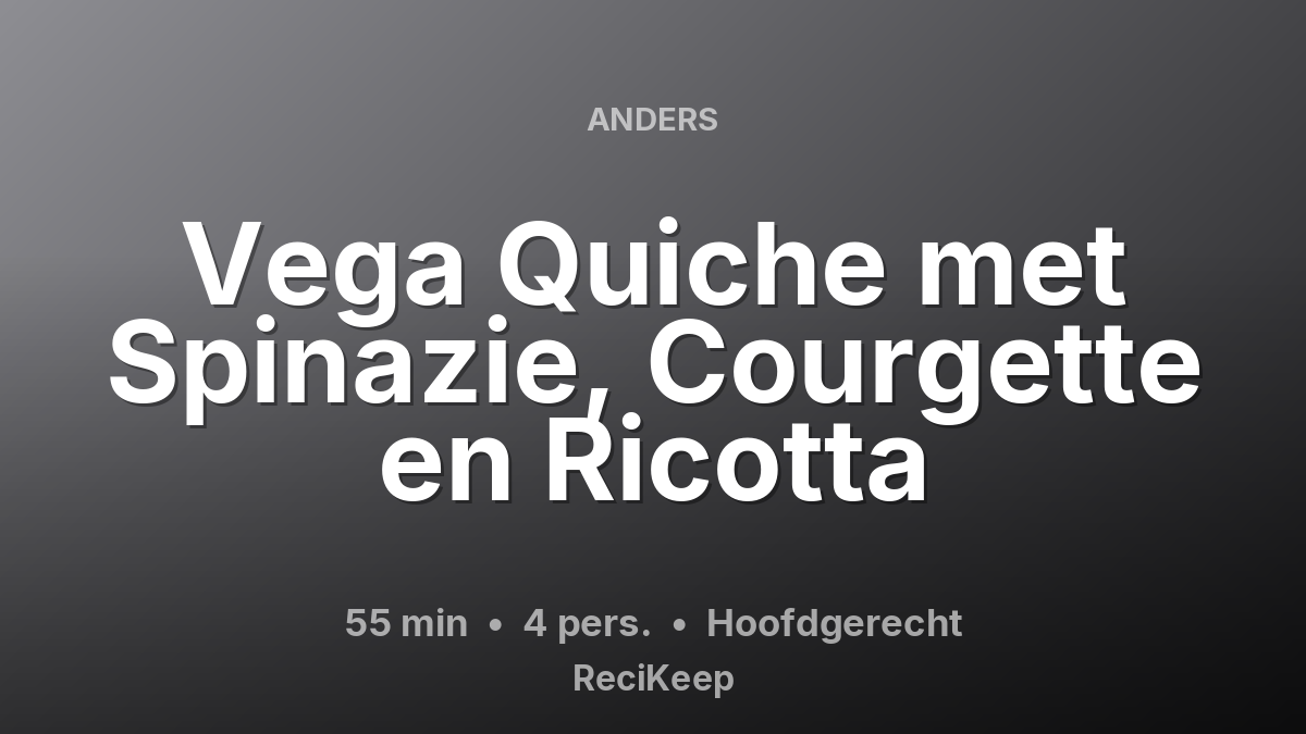 Receptkaart Vega Quiche met Spinazie, Courgette en Ricotta – Hoofdgerecht