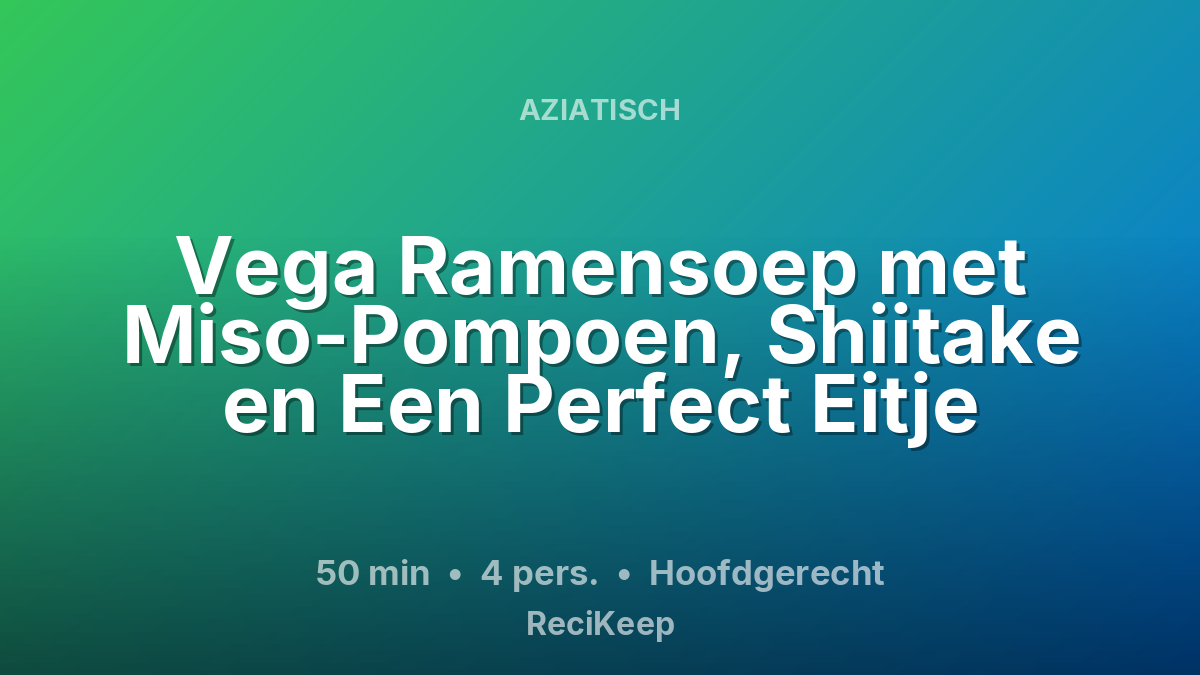 Receptkaart Vega Ramensoep met Miso-Pompoen, Shiitake en Een Perfect Eitje – Hoofdgerecht