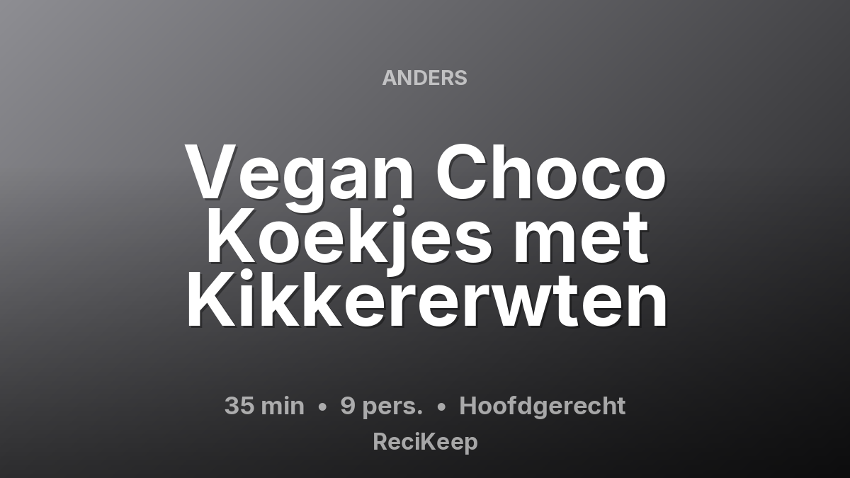 Receptkaart Vegan Choco Koekjes met Kikkererwten – Hoofdgerecht