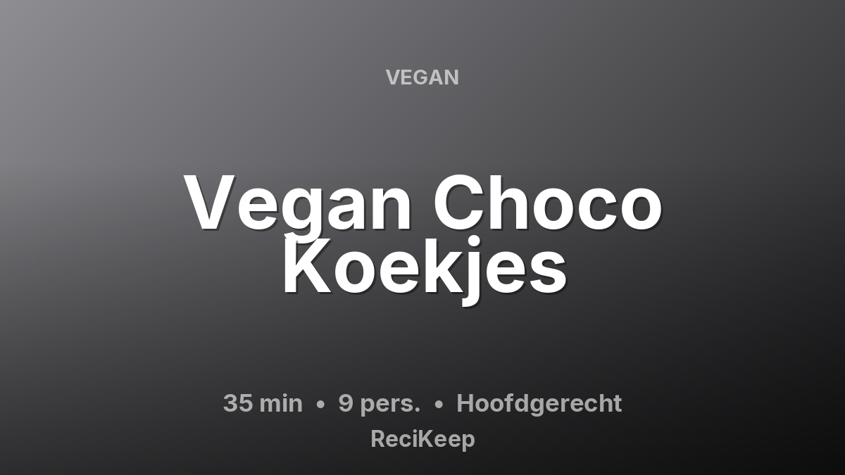 Receptkaart Vegan Choco Koekjes – Hoofdgerecht